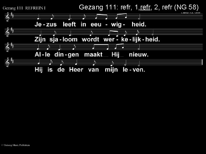 Gezang 111: refr, 1, refr, 2, refr (NG 58) 