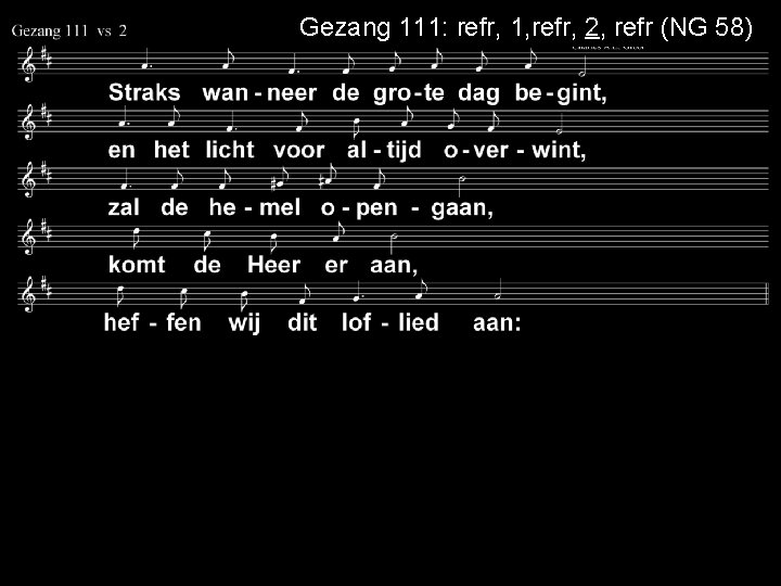 Gezang 111: refr, 1, refr, 2, refr (NG 58) 
