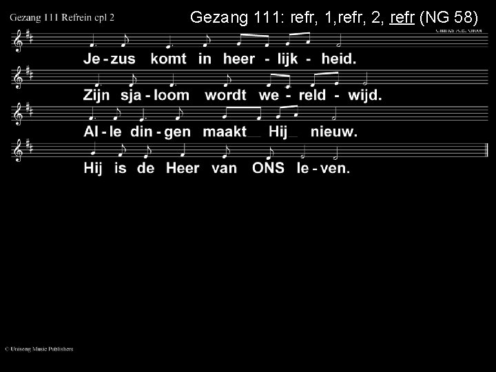 Gezang 111: refr, 1, refr, 2, refr (NG 58) 