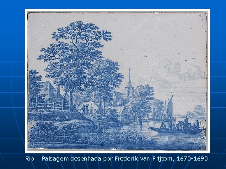 Rio – Paisagem desenhada por Frederik van Frijtom, 1670 -1690 