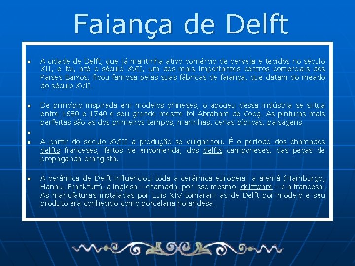 Faiança de Delft n n A cidade de Delft, que já mantinha ativo comércio