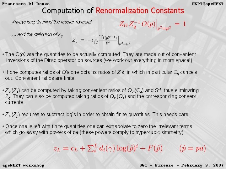 Francesco Di Renzo Computation of Renormalization Constants NSPT@ape. NEXT Always keep in mind the Francesco Di Renzo Computation of Renormalization Constants NSPT@ape. NEXT Always keep in mind the