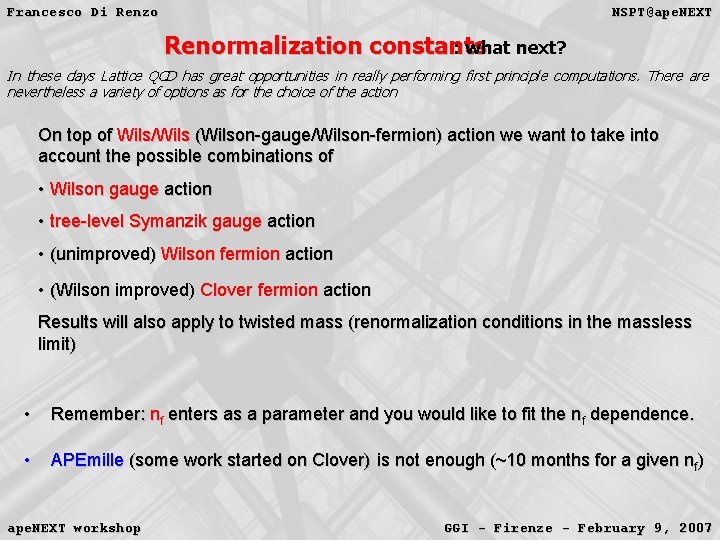 Francesco Di Renzo NSPT@ape. NEXT Renormalization constants : what next? In these days Lattice Francesco Di Renzo NSPT@ape. NEXT Renormalization constants : what next? In these days Lattice