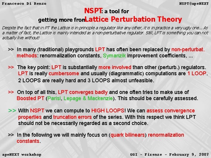 Francesco Di Renzo NSPT@ape. NEXT NSPT: a tool for getting more from. Lattice Perturbation Francesco Di Renzo NSPT@ape. NEXT NSPT: a tool for getting more from. Lattice Perturbation