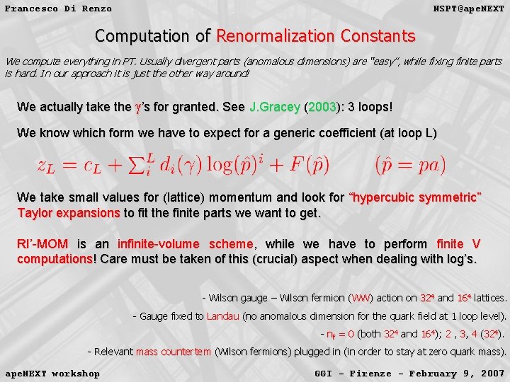 Francesco Di Renzo NSPT@ape. NEXT Computation of Renormalization Constants We compute everything in PT. Francesco Di Renzo NSPT@ape. NEXT Computation of Renormalization Constants We compute everything in PT.