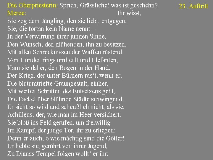 Die Oberpriesterin: Sprich, Grässliche! was ist geschehn? Meroe: Ihr wisst, Sie zog dem Jüngling,