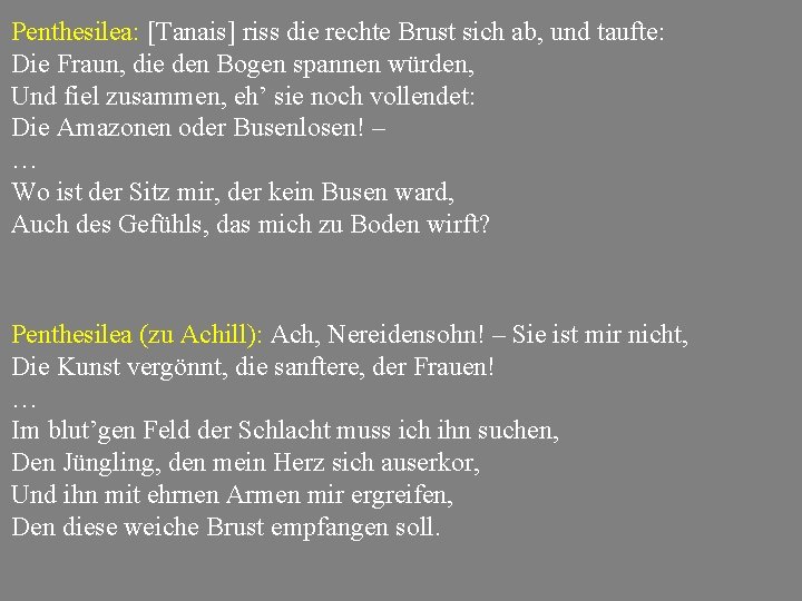 Penthesilea: [Tanais] riss die rechte Brust sich ab, und taufte: Die Fraun, die den