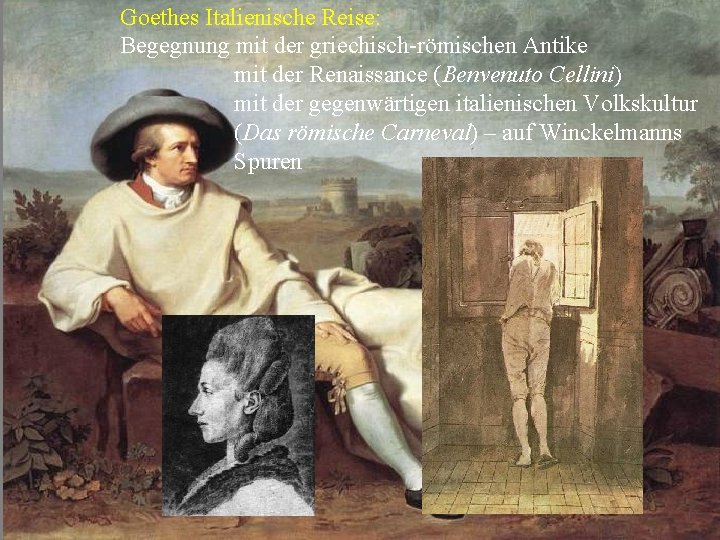 Goethes Italienische Reise: Begegnung mit der griechisch-römischen Antike mit der Renaissance (Benvenuto Cellini) mit