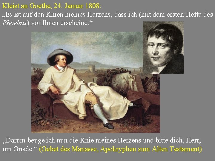 Kleist an Goethe, 24. Januar 1808: „Es ist auf den Knien meines Herzens, dass