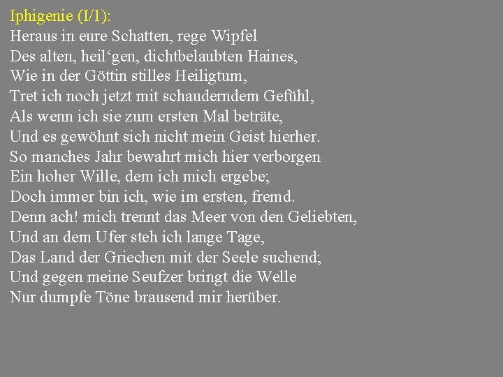 Iphigenie (I/1): Heraus in eure Schatten, rege Wipfel Des alten, heil‘gen, dichtbelaubten Haines, Wie