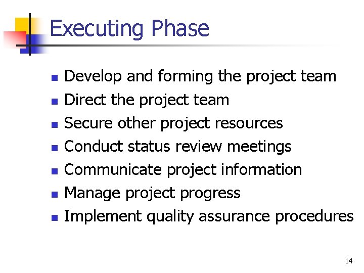 Executing Phase n n n n Develop and forming the project team Direct the