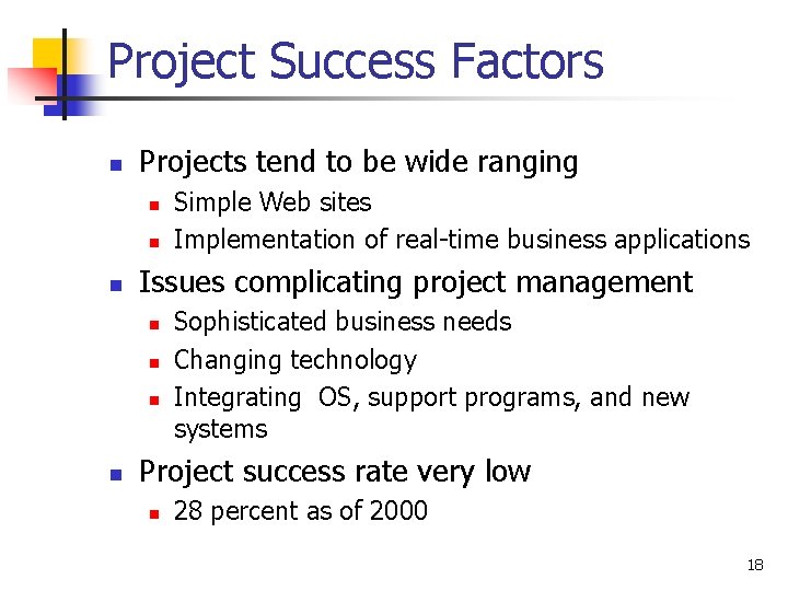 Project Success Factors n Projects tend to be wide ranging n n n Issues