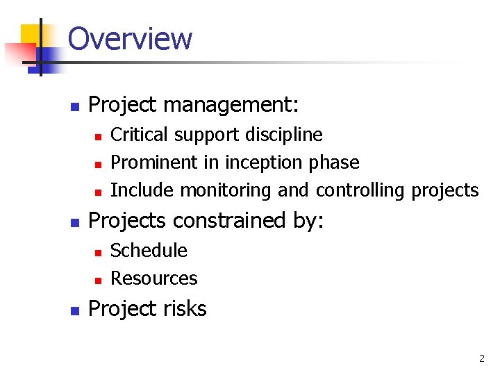 Overview n Project management: n n Projects constrained by: n n n Critical support