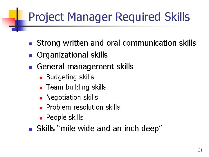 Project Manager Required Skills n n n Strong written and oral communication skills Organizational