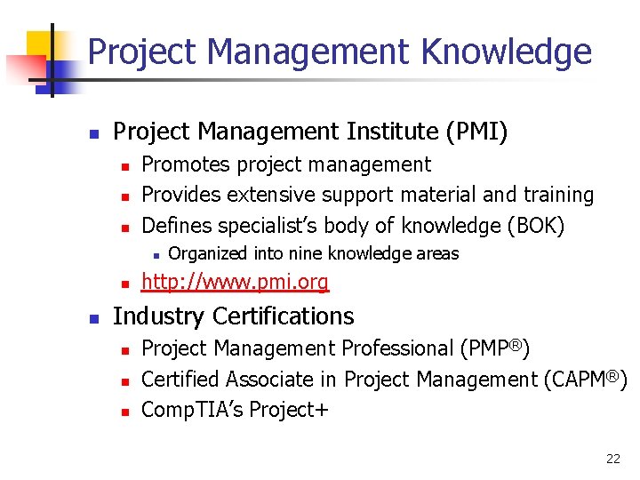 Project Management Knowledge n Project Management Institute (PMI) n n n Promotes project management