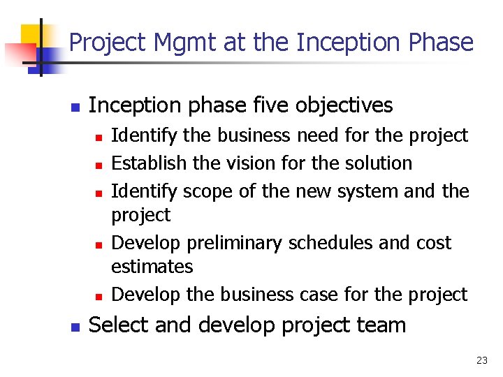 Project Mgmt at the Inception Phase n Inception phase five objectives n n n