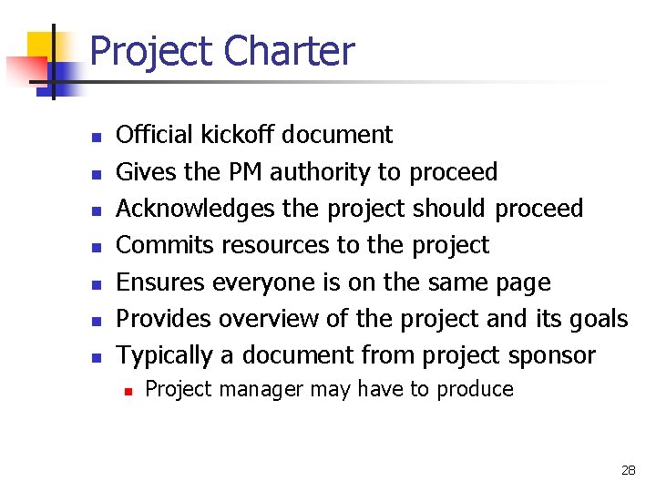 Project Charter n n n n Official kickoff document Gives the PM authority to