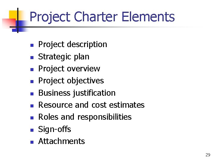 Project Charter Elements n n n n n Project description Strategic plan Project overview