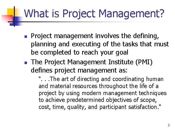 What is Project Management? n n Project management involves the defining, planning and executing