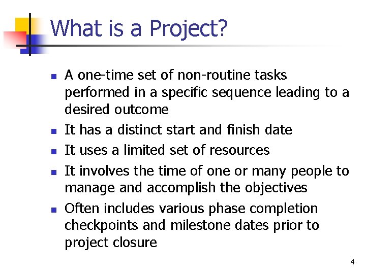 What is a Project? n n n A one-time set of non-routine tasks performed