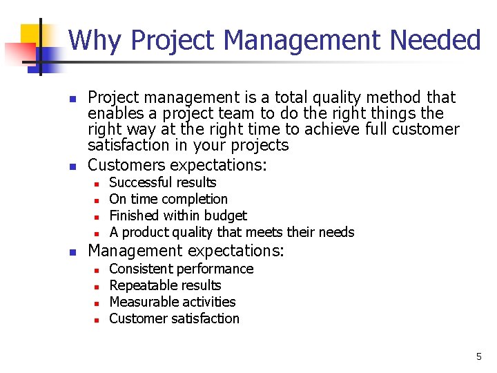 Why Project Management Needed n n Project management is a total quality method that