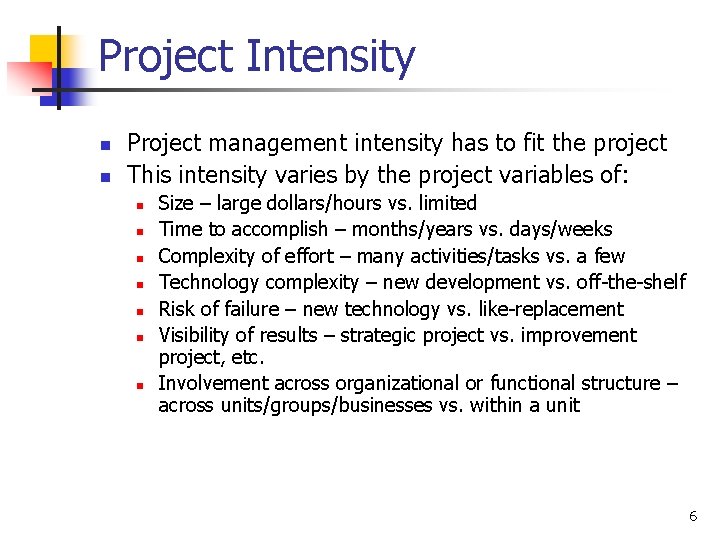 Project Intensity n n Project management intensity has to fit the project This intensity