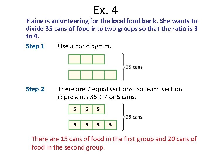 Ex. 4 Elaine is volunteering for the local food bank. She wants to divide