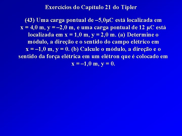 Exercícios do Capítulo 21 do Tipler (43) Uma carga pontual de – 5, 0μC