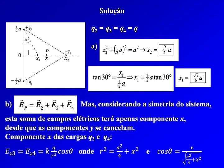 Solução q 2 = q 3 = q 4 = q a) 