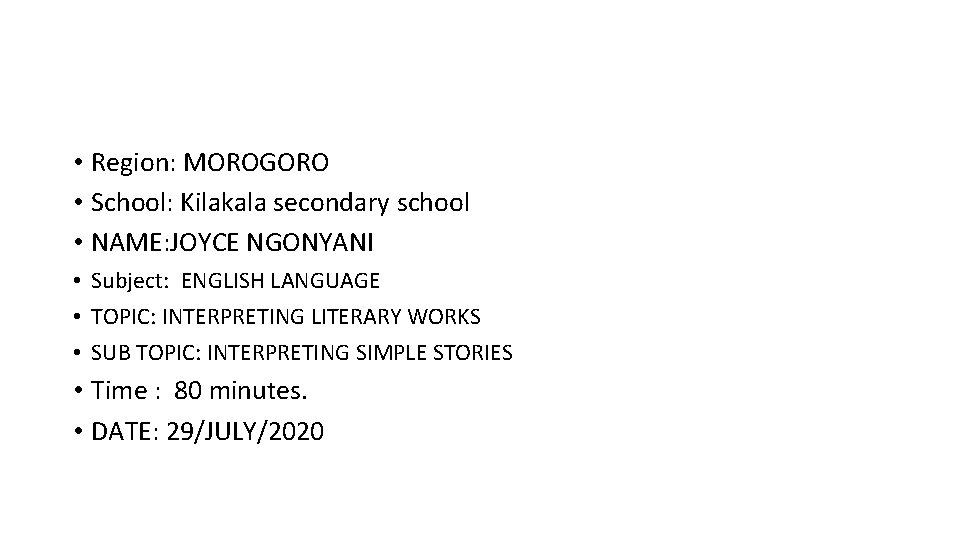  • Region: MOROGORO • School: Kilakala secondary school • NAME: JOYCE NGONYANI •