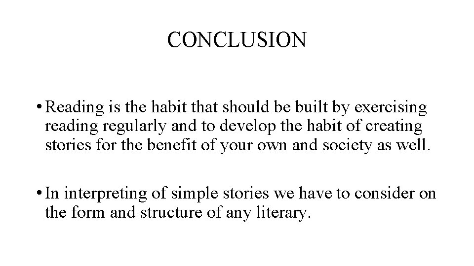 CONCLUSION • Reading is the habit that should be built by exercising reading regularly