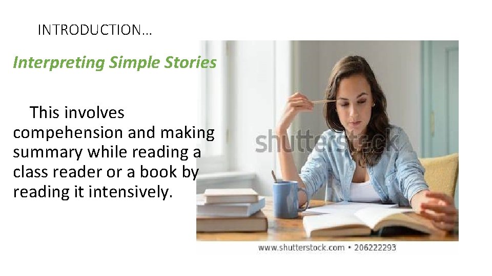 INTRODUCTION… Interpreting Simple Stories This involves compehension and making summary while reading a class