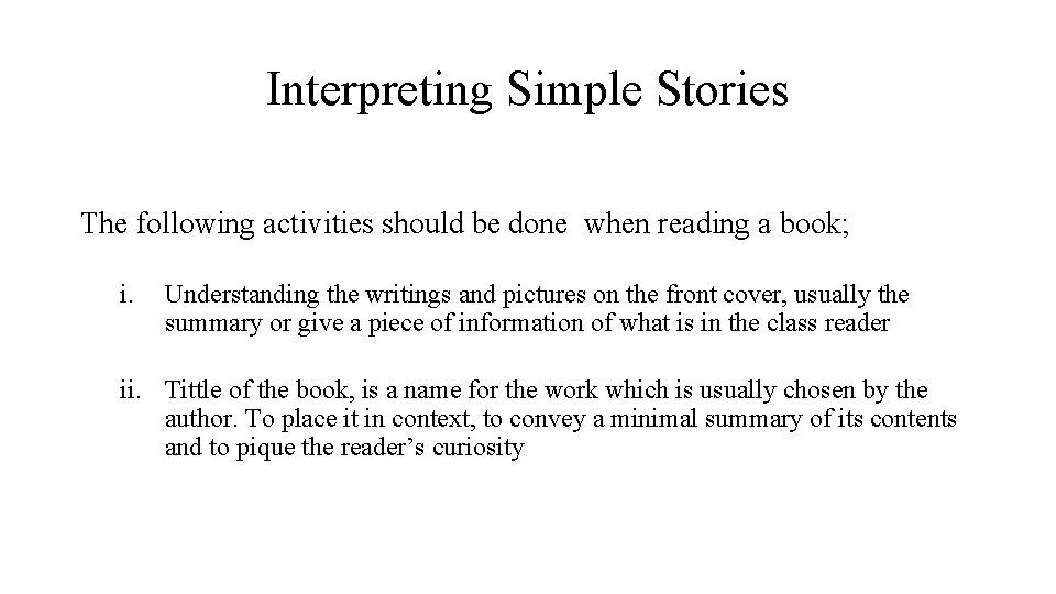 Interpreting Simple Stories The following activities should be done when reading a book; i.