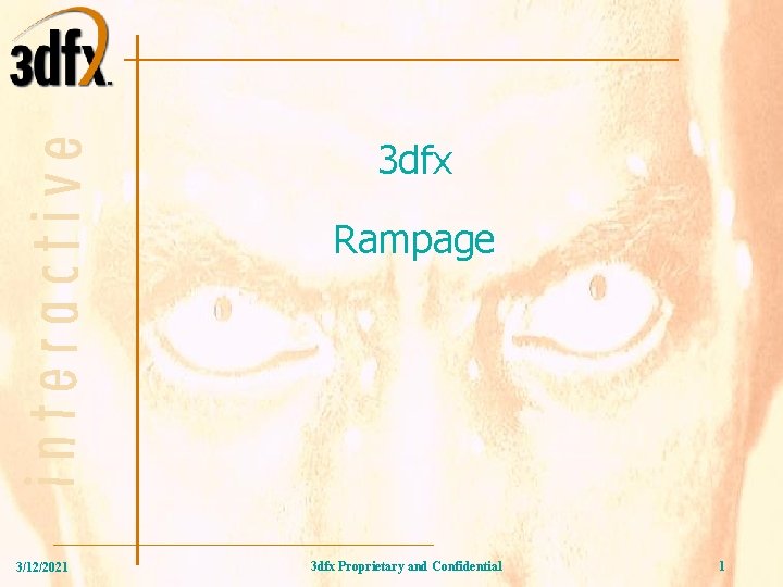 3 dfx Rampage 3/12/2021 3 dfx Proprietary and Confidential 1 