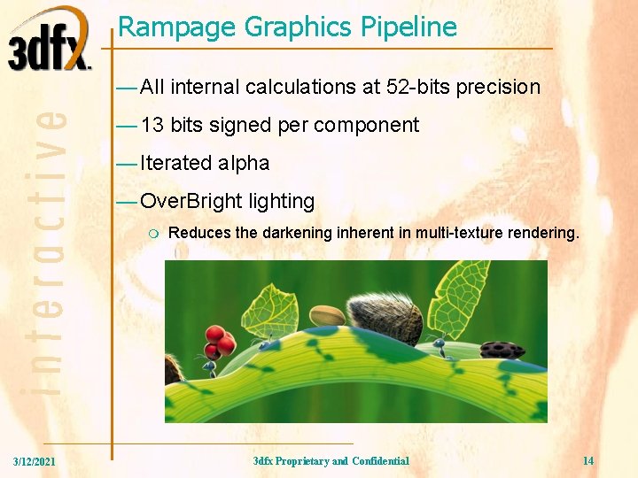 Rampage Graphics Pipeline — All internal calculations at 52 -bits precision — 13 bits Rampage Graphics Pipeline — All internal calculations at 52 -bits precision — 13 bits
