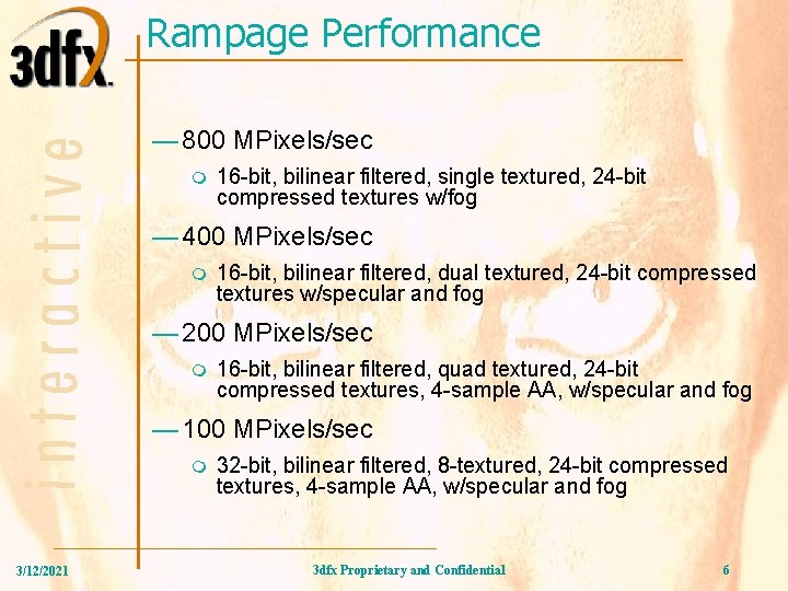 Rampage Performance — 800 MPixels/sec m 16 -bit, bilinear filtered, single textured, 24 -bit