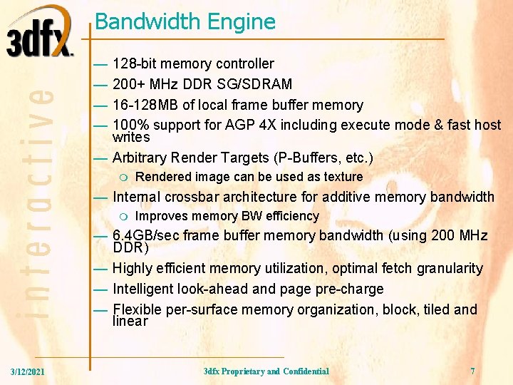 Bandwidth Engine — — 128 -bit memory controller 200+ MHz DDR SG/SDRAM 16 -128 Bandwidth Engine — — 128 -bit memory controller 200+ MHz DDR SG/SDRAM 16 -128