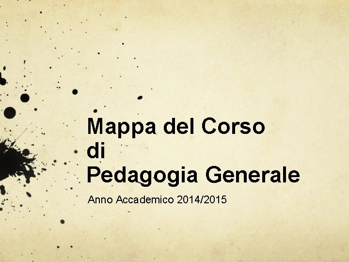 Mappa del Corso di Pedagogia Generale Anno Accademico 2014/2015 