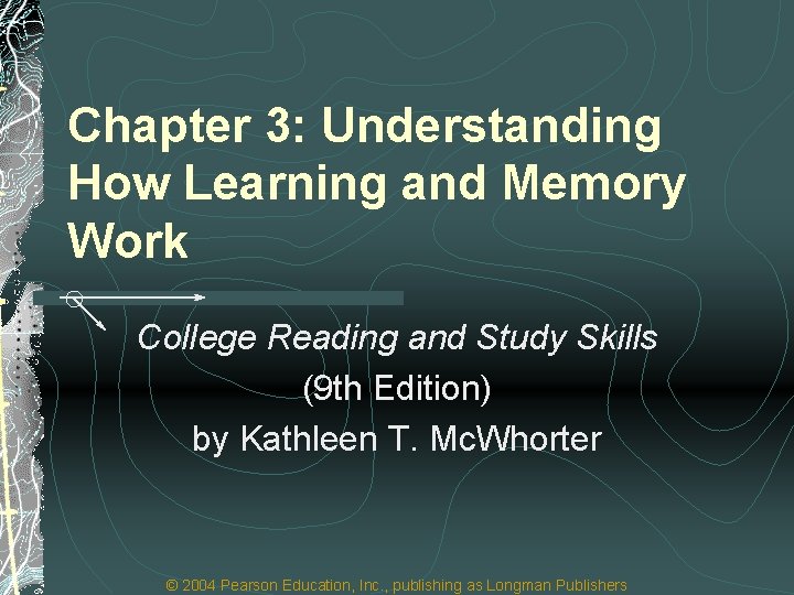 Chapter 3: Understanding How Learning and Memory Work College Reading and Study Skills (9