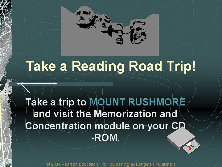 Take a Reading Road Trip! Take a trip to MOUNT RUSHMORE and visit the