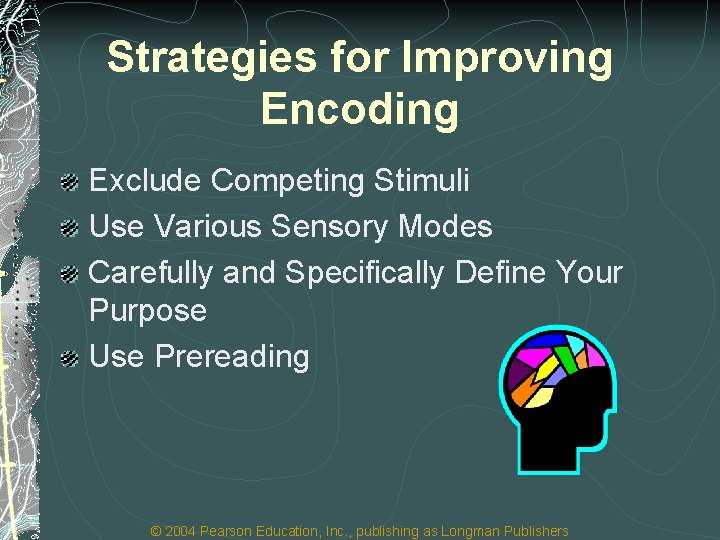 Strategies for Improving Encoding Exclude Competing Stimuli Use Various Sensory Modes Carefully and Specifically