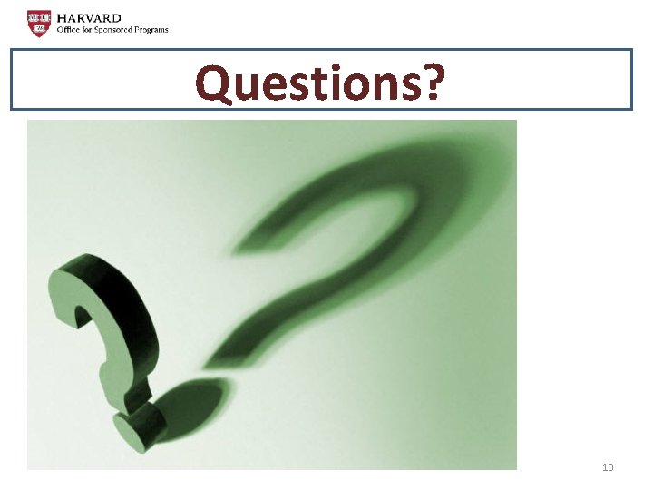 Questions? 10 