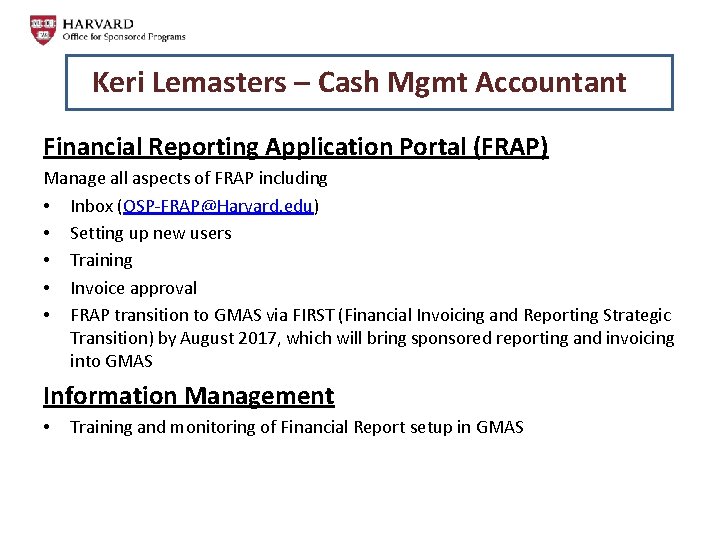 Keri Lemasters – Cash Mgmt Accountant Financial Reporting Application Portal (FRAP) Manage all aspects