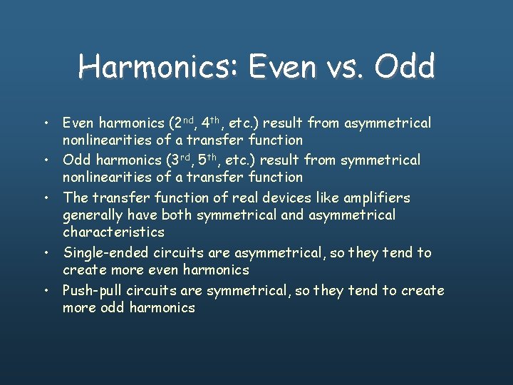 Harmonics: Even vs. Odd • Even harmonics (2 nd, 4 th, etc. ) result