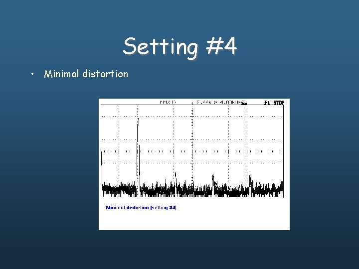 Setting #4 • Minimal distortion 