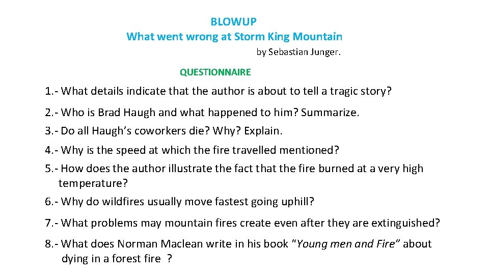 BLOWUP What went wrong at Storm King Mountain by Sebastian Junger. QUESTIONNAIRE 1. -