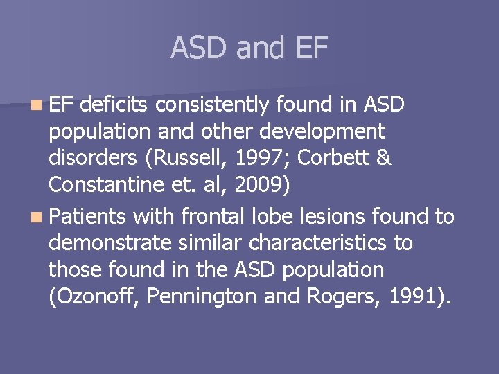ASD and EF n EF deficits consistently found in ASD population and other development