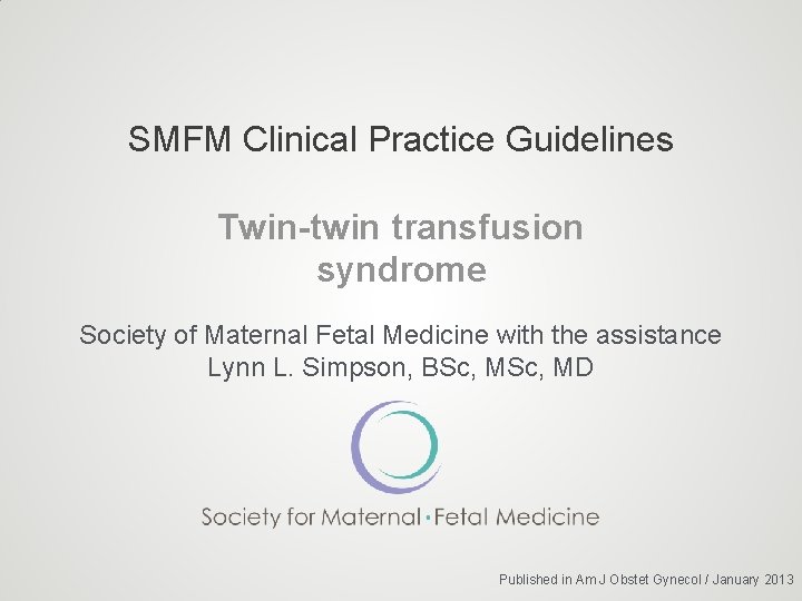 SMFM Clinical Practice Guidelines Twin-twin transfusion syndrome Society of Maternal Fetal Medicine with the