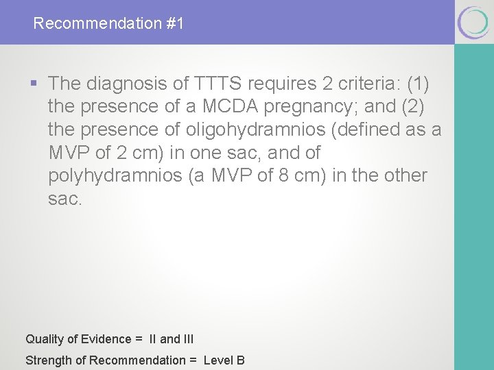 Recommendation #1 § The diagnosis of TTTS requires 2 criteria: (1) the presence of