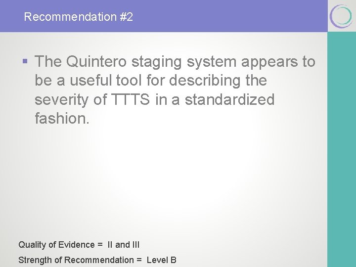 Recommendation #2 § The Quintero staging system appears to be a useful tool for